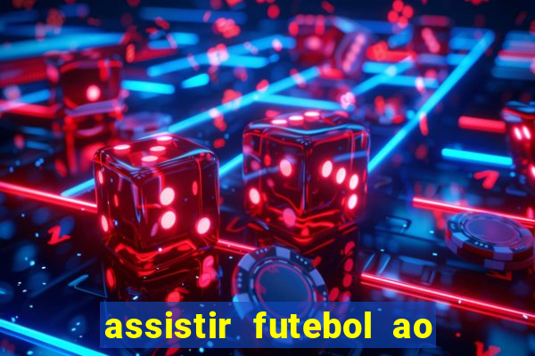 assistir futebol ao vivo multicanais